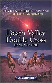 Death Valley Double Cross (Desert Justice, Bk 3) (Love Inspired Suspense, No 946) (Larger Print)