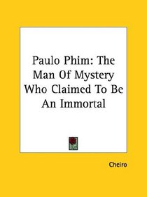 Paulo Phim: The Man of Mystery Who Claimed to Be an Immortal