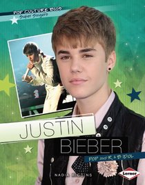 Justin Bieber: Pop and R & B Idol (Pop Culture Bios: Super Singers)