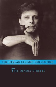 The Deadly Streets (The Harlan Ellison Collection)