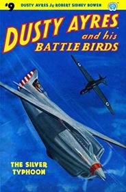 Dusty Ayres and his Battle Birds #9: The Silver Typhoon