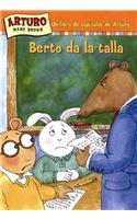 Berto Da La Talla / Buster Makes the Grade (Libro de Capitulos de Arturo) (Spanish Edition)