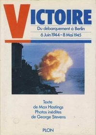 Victoire Du debarquement a Berlin 6 Juin 1944 - 8 Mai 1945