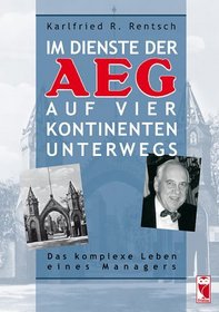 Im Dienste der AEG auf vier Kontinenten unterwegs