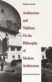 Architecture and Nihilism : On the Philosophy of Modern Architecture (Theoretical Perspectives in Architectura)