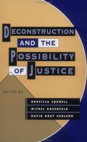 Deconstruction and the Possibility of Justice