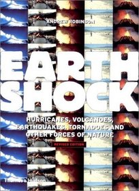Earthshock: Hurricanes, Volcanoes, Earthquakes, Tornadoes, and Other Forces of Nature, Revised Edition