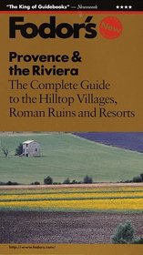 Provence & the Riviera: The Complete Guide to the Hilltop Villages, Roman Ruins and Resorts (3rd)