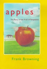 Apples: The Story of the Fruit of Temptation