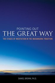 Pointing Out the Great Way: The Stages of Meditation in the Mahamudra Tradition