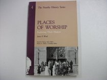 Places of Worship: Exploring Their History (The Nearby History Series ; V. 4)