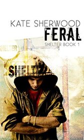 Feral (Shelter, Bk 1)