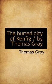 The buried city of Kenfig / by Thomas Gray