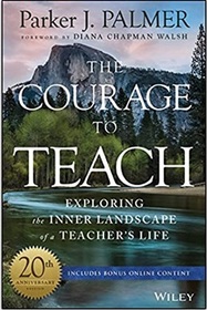 The Courage to Teach: Exploring the Inner Landscape of a Teacher's Life (20th Anniversary Edition)