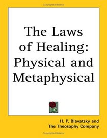 The Laws of Healing: Physical and Metaphysical
