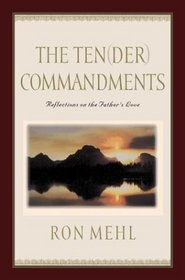 The Ten-der Commandments : Reflections On The Father's Love