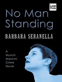 No Man Standing: A Munch Mancini Crime Novel (Large Print)