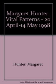 Margaret Hunter: Vital Patterns - 20 April-14 May 1998