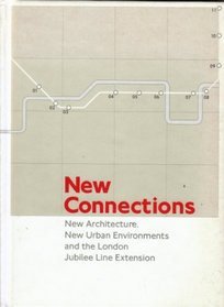 New Connections: New Architecture, New Urban Environments and the London Jubilee Line Extension