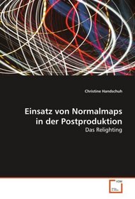 Einsatz von Normalmaps in der Postproduktion: Das Relighting (German Edition)