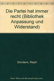 Die Partei hat immer recht (Bibliothek Anpassung und Widerstand) (German Edition)