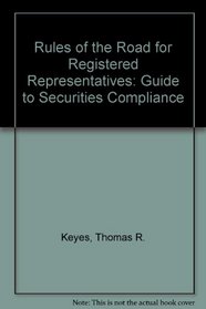 Rules of the Road for Registered Representatives: A Guide to Securities Compliance