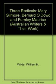 Three Radicals: Mary Gilmore, Bernard O'Dowd and 