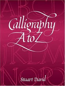 Calligraphy A to Z (Dover Books on Lettering, Calligraphy, and Typography)