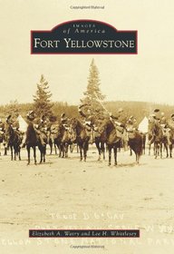 Fort Yellowstone (Images of America (Arcadia Publishing))