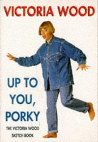 Up to You, Porky: The Victoria Wood Sketch Book (Mandarin Humour)