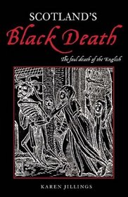 Scotland's Black Death: The Foul Death of the English