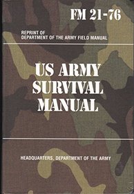 U S Army Survival Manual: FM 21-76