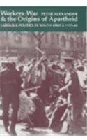 Workers War & Origins Of Apartheid: Labour & Politics In South Africa