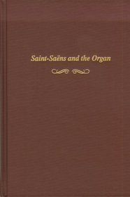 Saint-Saens and the Organ (Complete Organ)