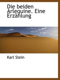 Die beiden Arlequine. Eine Erzhlung (German Edition)