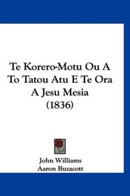 Te Korero-Motu Ou A To Tatou Atu E Te Ora A Jesu Mesia (1836) (Nauru Edition)