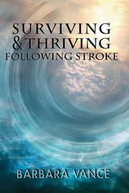Surviving & Thriving Following Stroke