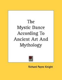 The Mystic Dance According To Ancient Art And Mythology