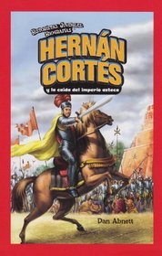 Hernan Cortes y la caida del imperio azteca/ Hernan Cortes and the Fall of the Aztec Empire (Historietas Juveniles: Biografias/ Jr. Graphic Biographies) (Spanish Edition)