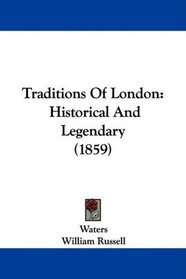 Traditions Of London: Historical And Legendary (1859)