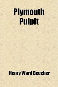 Plymouth Pulpit (Volume 2); Sermons Preached in Plymouth Church, Brooklyn