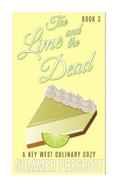 The Lime and the Dead: A Key West Culinary Cozy - Book 3 (Volume 3)