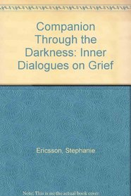 COMPANION THROUGH THE DARKNESS: INNER DIALOGUES ON GRIEF