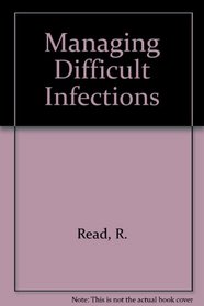 Managing Difficult Infections