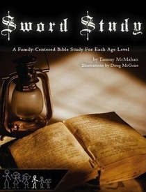 Sword Study Parent Guide A Family Centered Bible Study on 1 John For Each Age Level