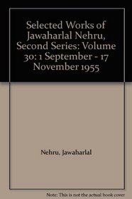 Selected Works of Jawaharlal Nehru, Second Series: Volume 30: 1 September - 17 November 1955