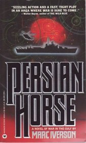 Persian Horse : A Novel of War in the Gulf
