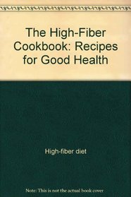 The high-fiber cookbook: Recipes for good health (Positive health guide)