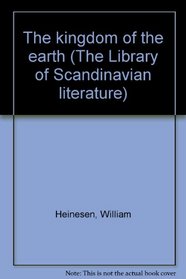 The kingdom of the earth (The Library of Scandinavian literature)
