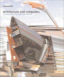 Architecture and Computers: Action and Reaction in the Digital Design Revolution